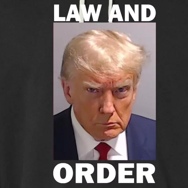 Law And Order Donald Trump Mugshot Garment-Dyed Fleece Hoodie