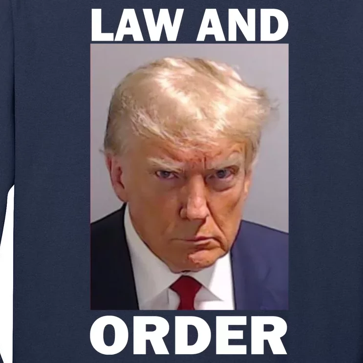 Law And Order Donald Trump Mugshot Tall Long Sleeve T-Shirt