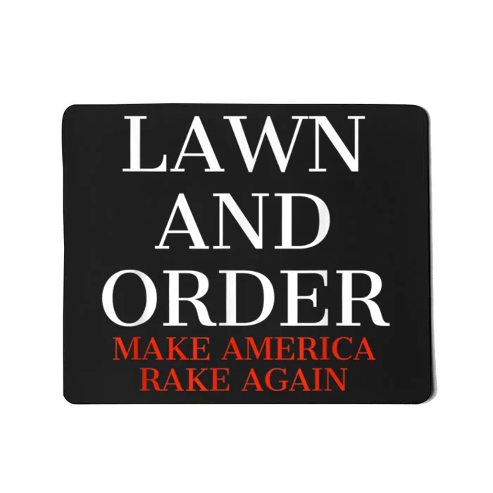 Lawn And Order - Make America Rake Again Mousepad