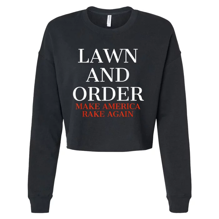 Lawn And Order - Make America Rake Again Cropped Pullover Crew