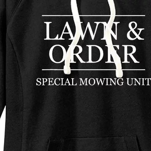 Lawn And Order Special Mowing Unit Funny Landscaper Gift Women's Fleece Hoodie