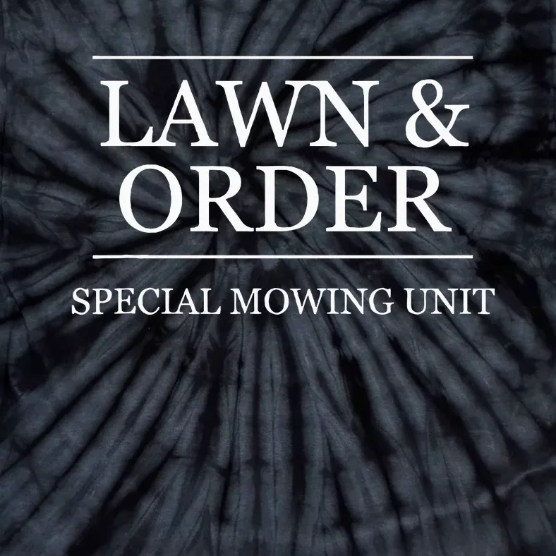 Lawn And Order Special Mowing Unit Funny Landscaper Gift Tie-Dye T-Shirt