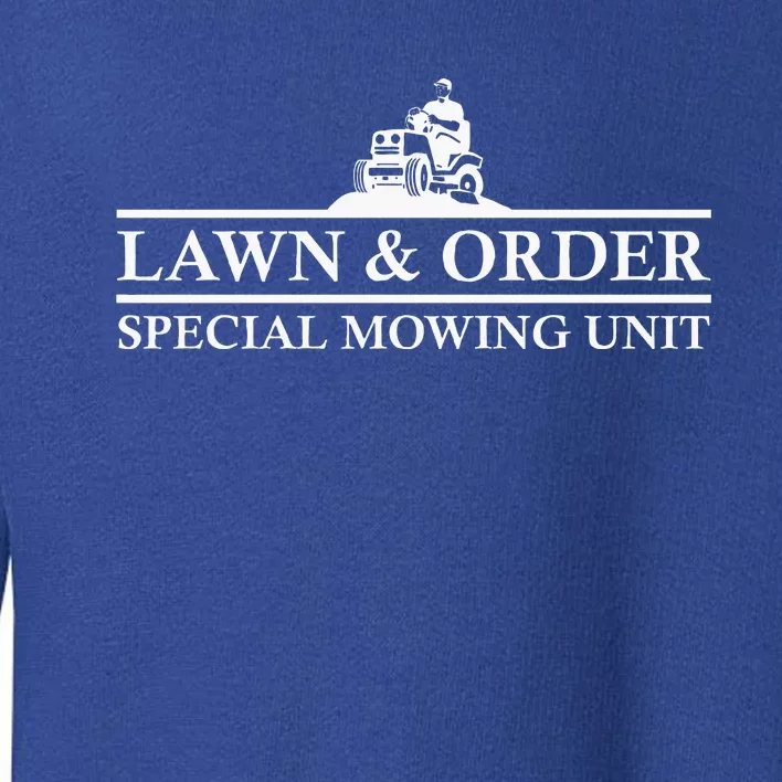 Lawn And Order Special Mowing Unit Funny Lawn Toddler Sweatshirt