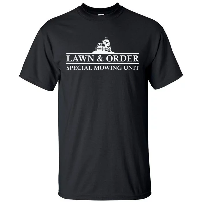 Lawn And Order Special Mowing Unit Funny Lawn Tall T-Shirt