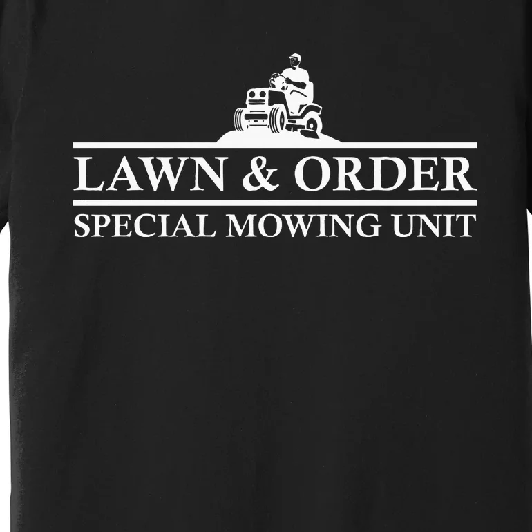 Lawn And Order Special Mowing Unit Funny Lawn Premium T-Shirt