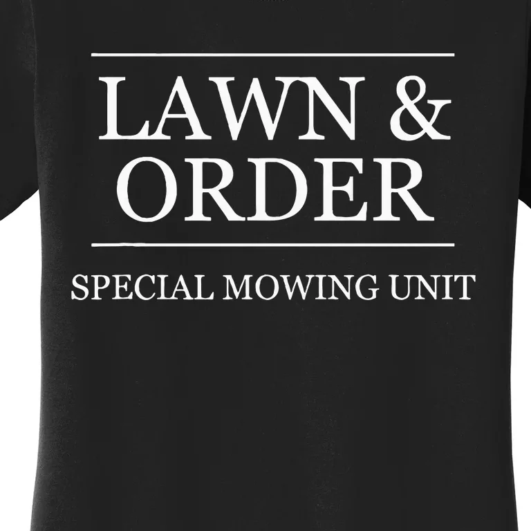 Lawn And Order Special Mowing Unit Women's T-Shirt