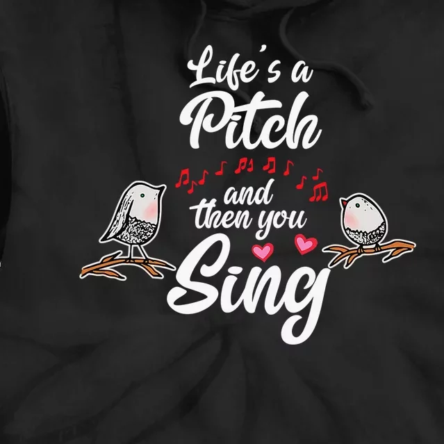 Life's a Pitch and then You Sing Barbershop Quartet Singer Tie Dye Hoodie