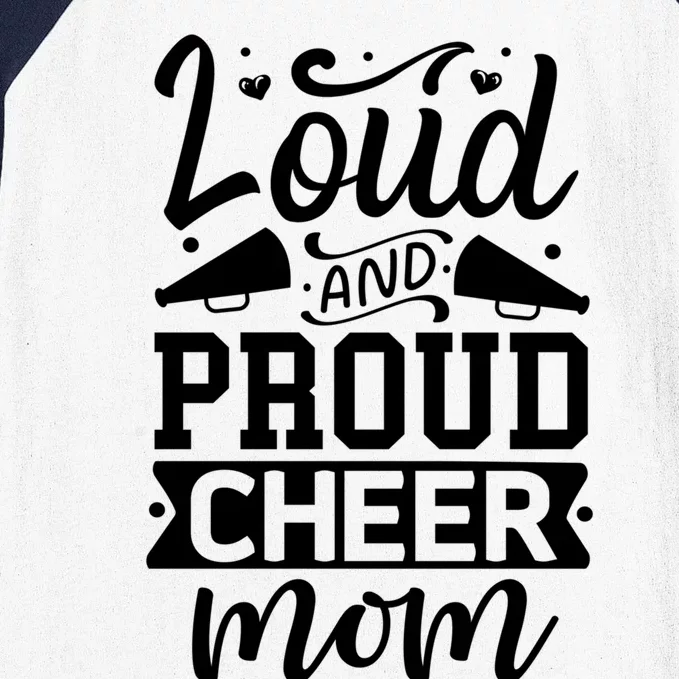 Loud And Proud Cheer Mom Cheerleader Gift Baseball Sleeve Shirt