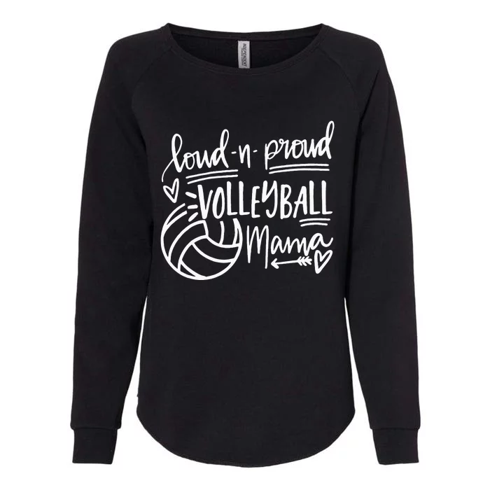 Loud And Proud Volleyball Mama Volleyball Mom Game Day Vibes Womens California Wash Sweatshirt