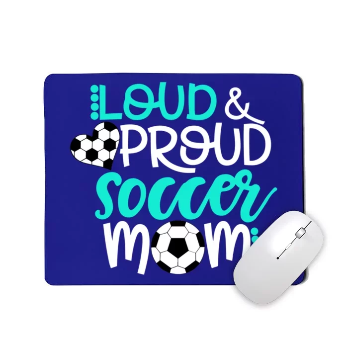 Loud And Proud Soccer Mom Meaningful Gift Mousepad