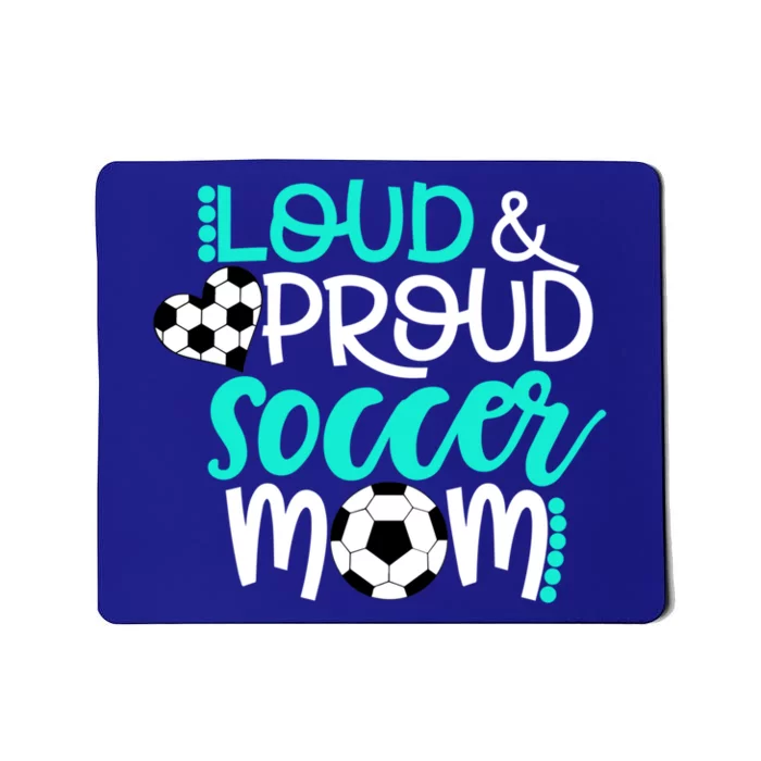 Loud And Proud Soccer Mom Meaningful Gift Mousepad