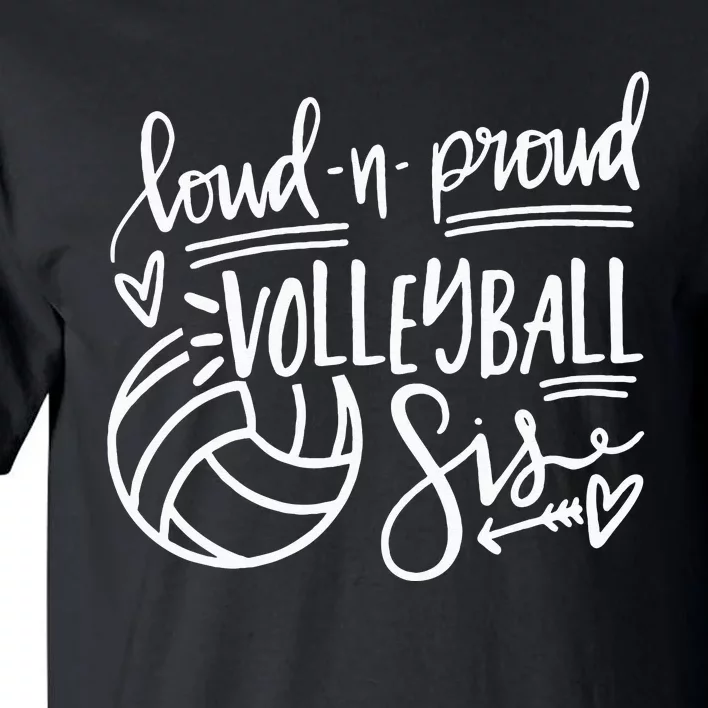 Loud And Proud Volleyball Sis Volleyball Sister Game Day Tall T-Shirt