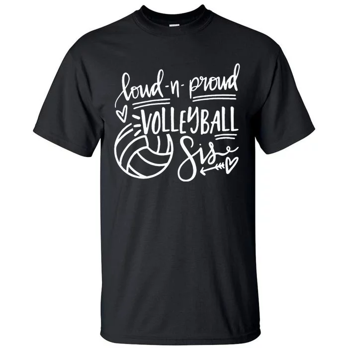 Loud And Proud Volleyball Sis Volleyball Sister Game Day Tall T-Shirt