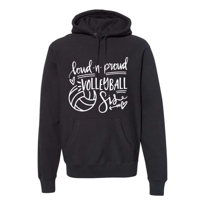 Loud And Proud Volleyball Sis Volleyball Sister Game Day Premium Hoodie