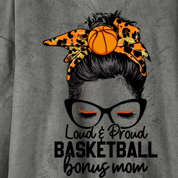 Loud And Proud Basketball Bonus Mom Messy Bun Game Day Vibes Cool Gift Hooded Wearable Blanket