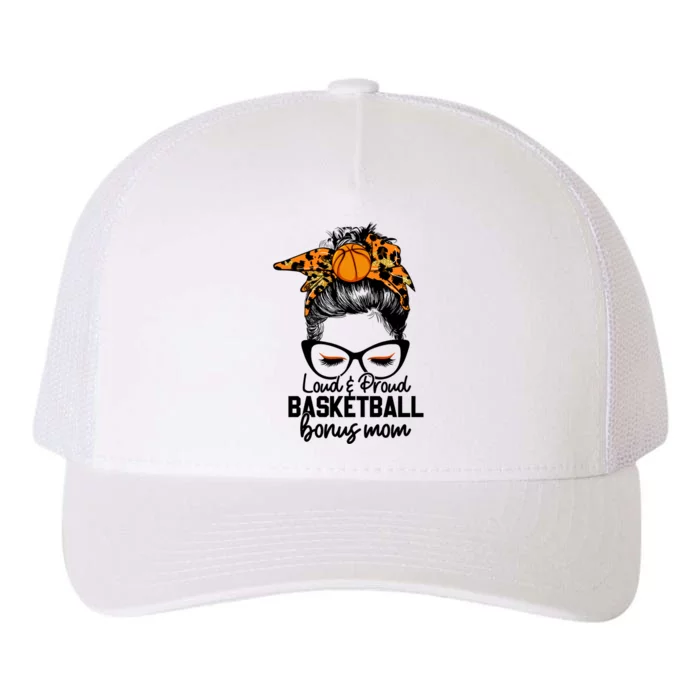 Loud And Proud Basketball Bonus Mom Messy Bun Game Day Vibes Cool Gift Yupoong Adult 5-Panel Trucker Hat