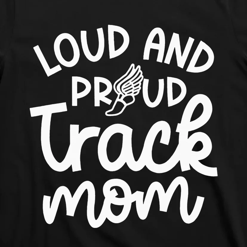 Loud And Proud Track Mom Runner Track And Field Cute Funny T-Shirt