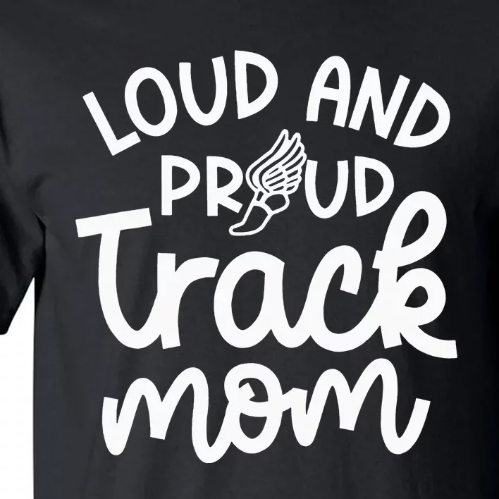 Loud And Proud Track Mom Runner Track And Field Cute Funny Tall T-Shirt