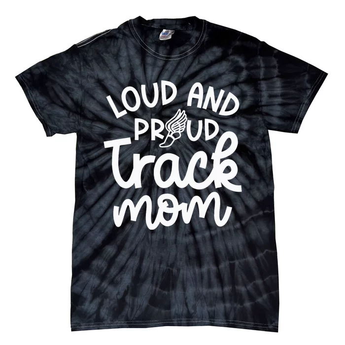 Loud And Proud Track Mom Runner Track And Field Cute Funny Tie-Dye T-Shirt