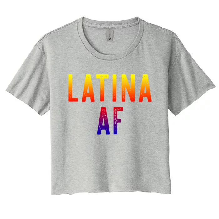 Latina Af Proud Immigrant Feminist Clothing Spanglish Gift Women's Crop Top Tee