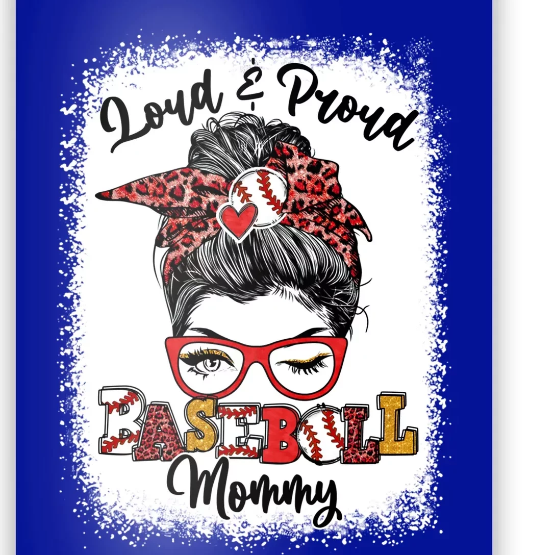 Loud And Proud Baseball Mommy Messy Bun Bleached Gift Poster