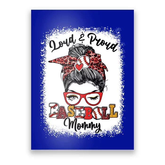 Loud And Proud Baseball Mommy Messy Bun Bleached Gift Poster