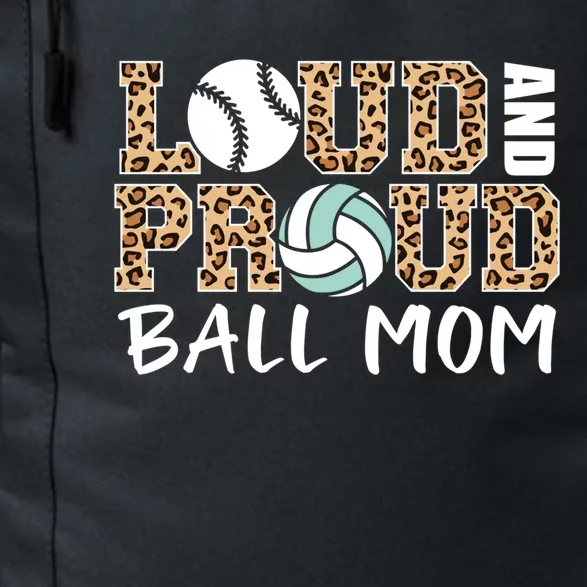 Loud And Proud Ball Mom Leopard Baseball Volleyball Mom Gift Daily Commute Backpack