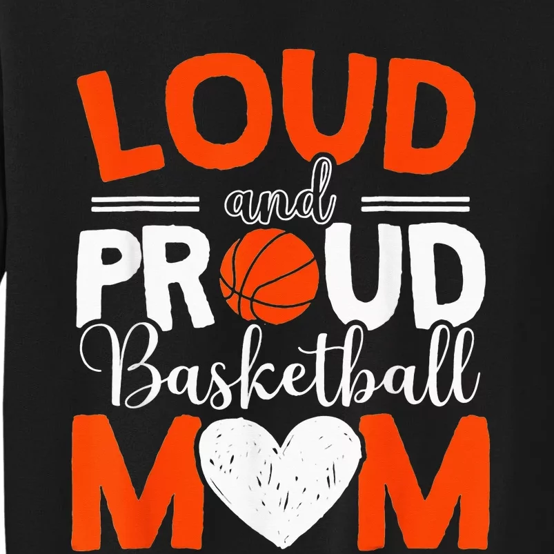 Loud And Proud Basketball Mom Mothers Day Sweatshirt