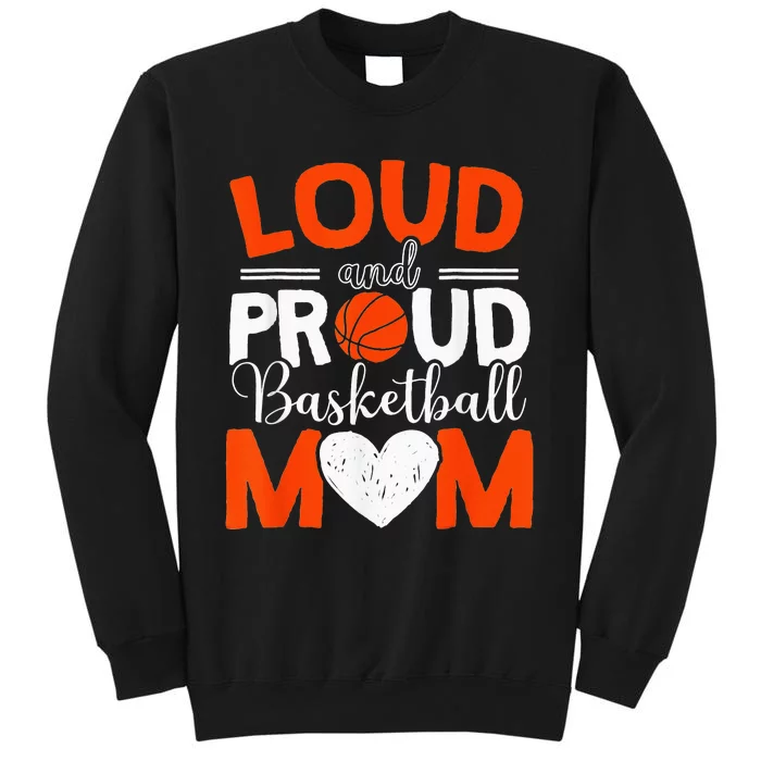 Loud And Proud Basketball Mom Mothers Day Sweatshirt