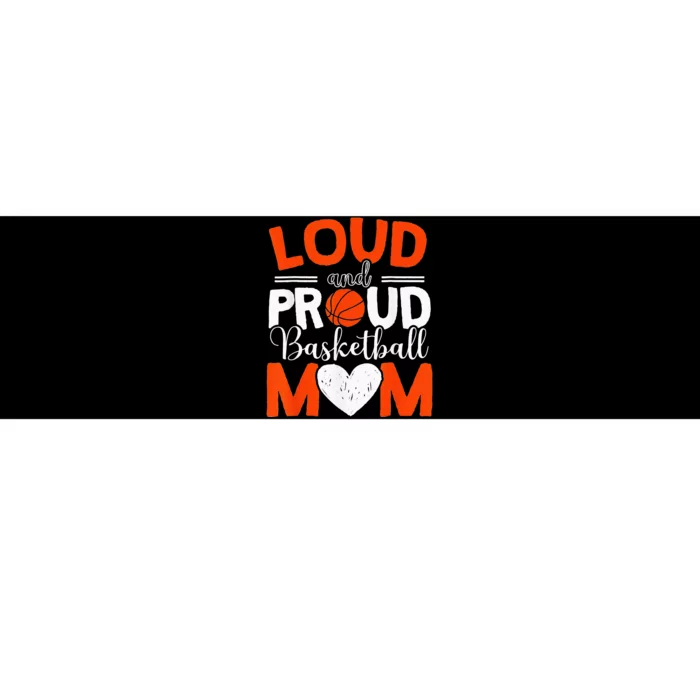 Loud And Proud Basketball Mom Mothers Day Bumper Sticker