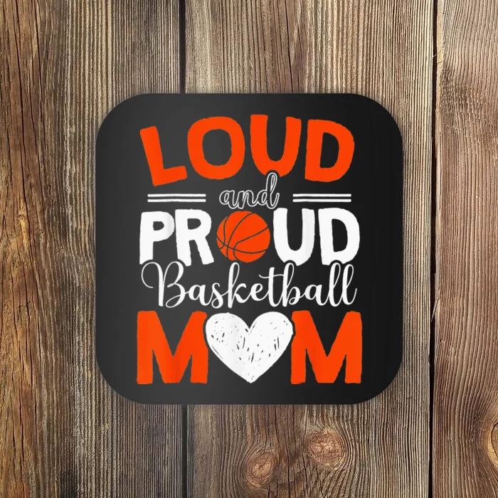 Loud And Proud Basketball Mom Mothers Day Coaster