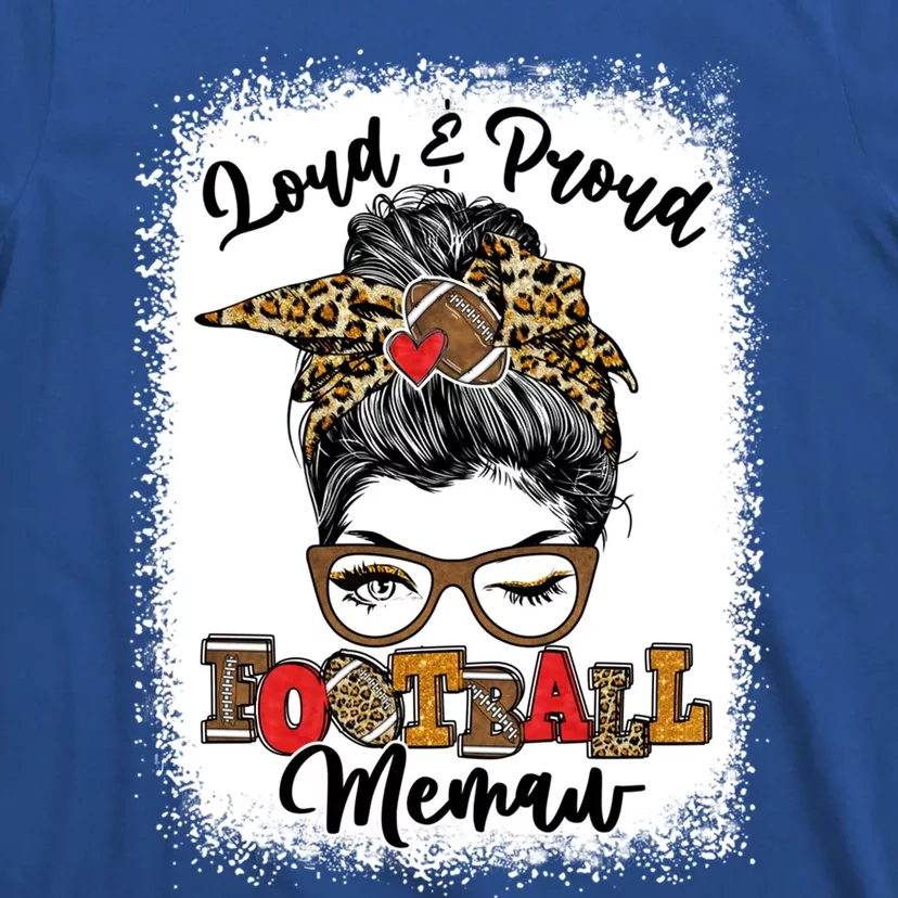 Loud And Proud Football Memaw Messy Bun Bleached Gift T-Shirt