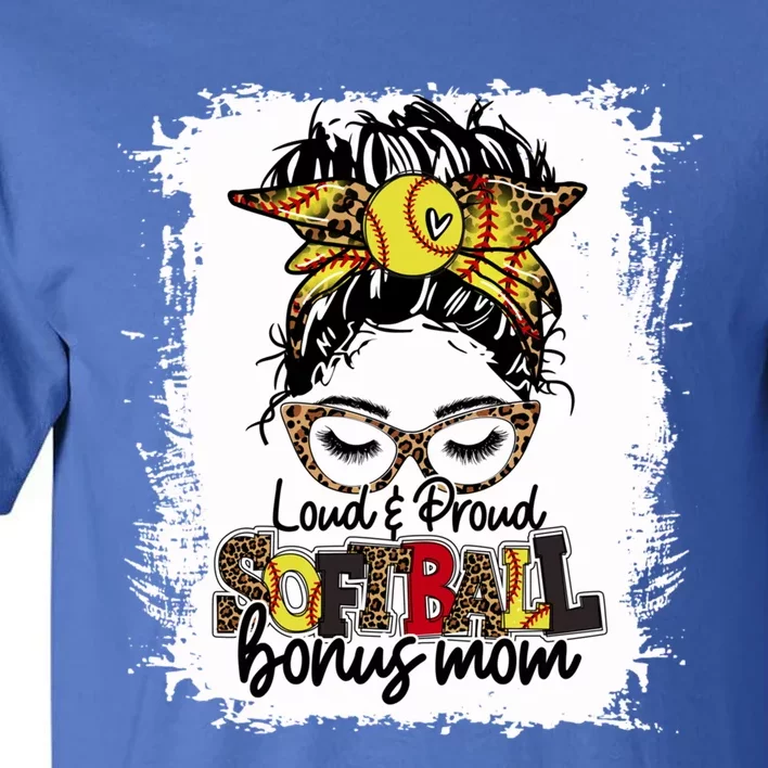 Loud And Proud Softball Bonus Mom Messy Bun Game Day Vibes Cute Gift Tall T-Shirt