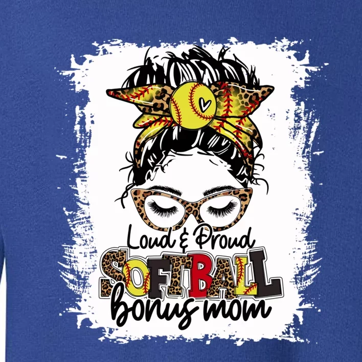 Loud And Proud Softball Bonus Mom Messy Bun Game Day Vibes Cute Gift Toddler Sweatshirt