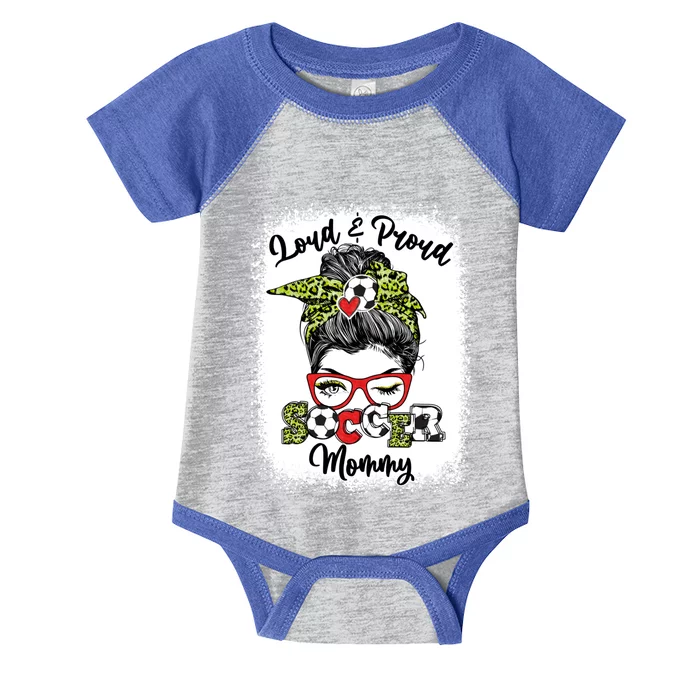 Loud And Proud Soccer Mommy Messy Bun Bleached Gift Infant Baby Jersey Bodysuit