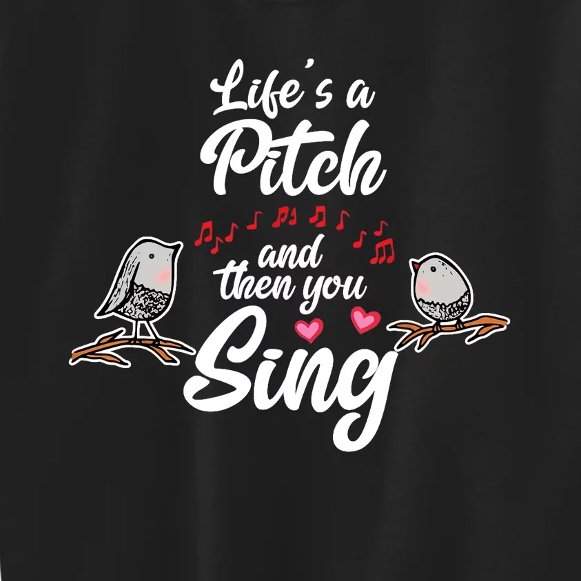 Life's A Pitch And Then You Sing Barbershop Quartet Singer Kids Sweatshirt