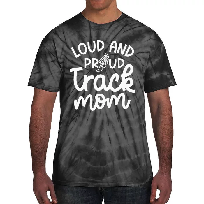 Loud And Proud Track Mom Runner Track And Field Cute Funny Tie-Dye T-Shirt