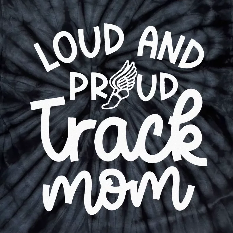 Loud And Proud Track Mom Runner Track And Field Cute Funny Tie-Dye T-Shirt