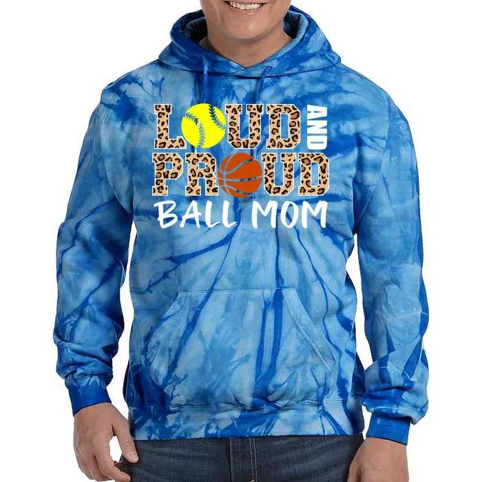 Loud And Proud Ball Mom Leopard Softball Basketball Mom Gift Tie Dye Hoodie