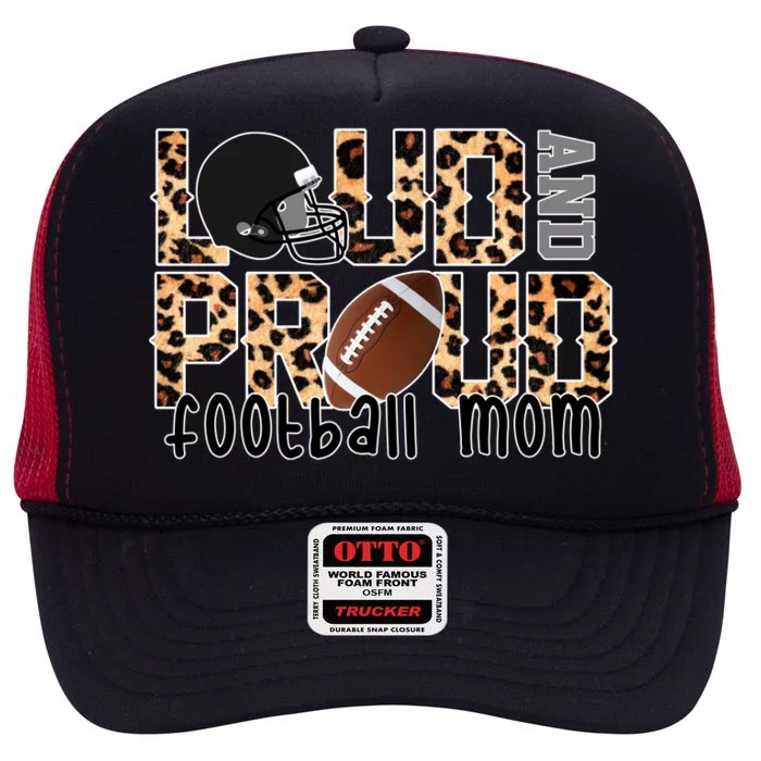 Loud And Proud Football Mom High Crown Mesh Trucker Hat