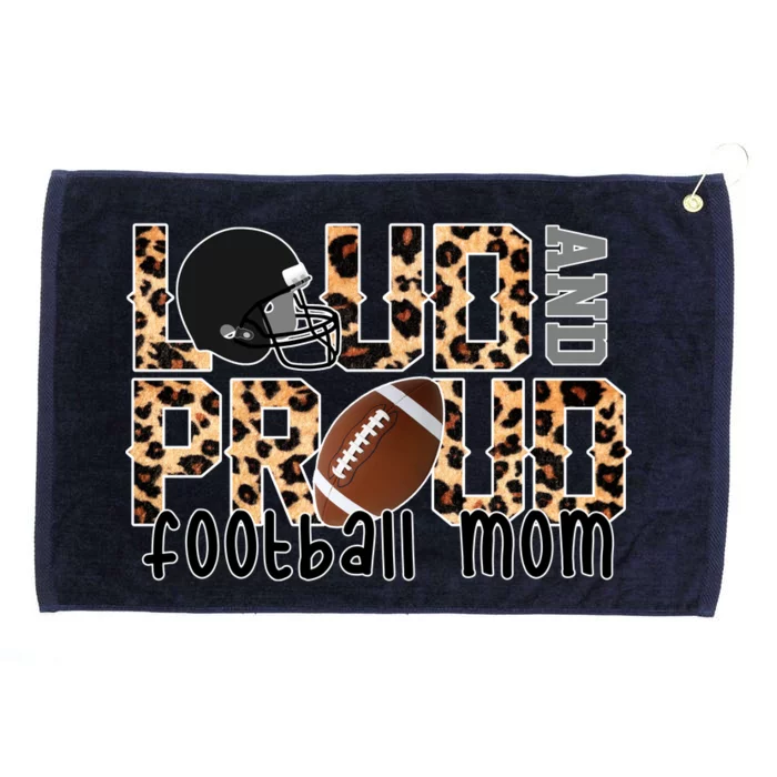 Loud And Proud Football Mom Grommeted Golf Towel