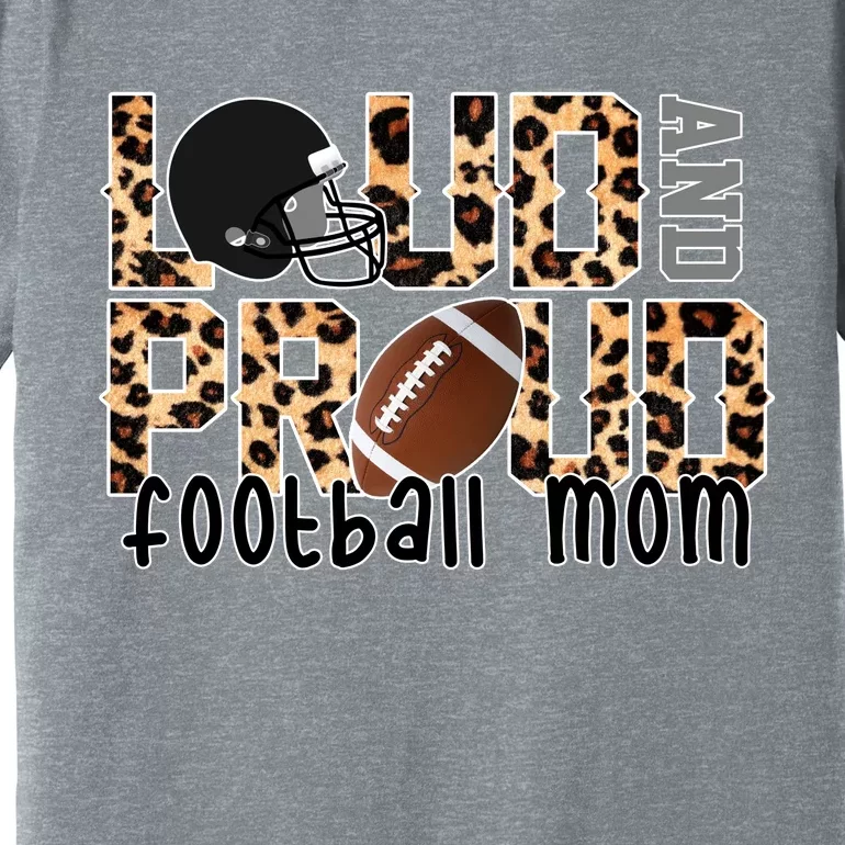 Loud And Proud Football Mom Premium T-Shirt