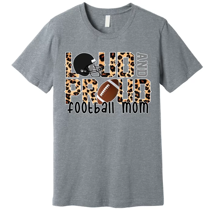 Loud And Proud Football Mom Premium T-Shirt