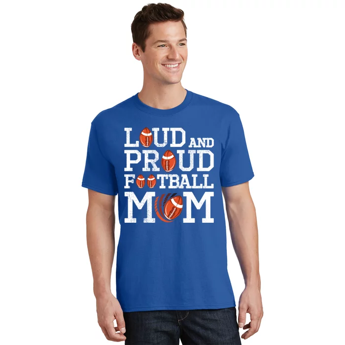 Loud And Proud Football Mom Game Season Vintage Football Cool Gift T-Shirt