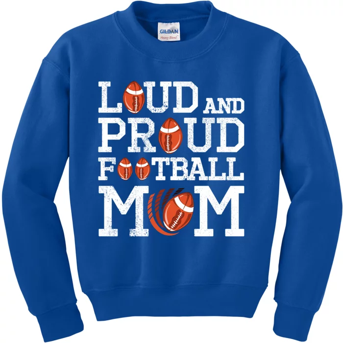 Loud And Proud Football Mom Game Season Vintage Football Cool Gift Kids Sweatshirt