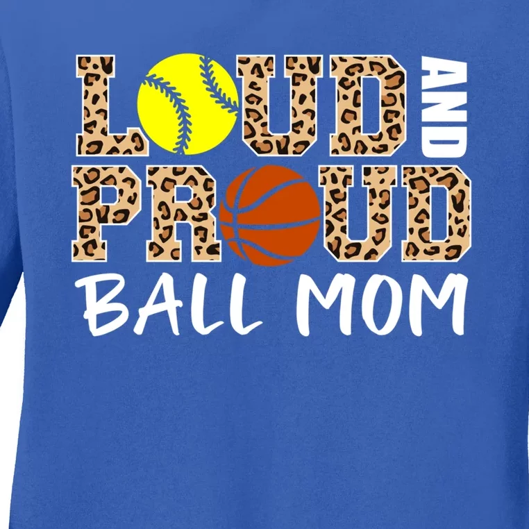 Loud And Proud Ball Mom Leopard Softball Basketball Mom Gift Ladies Long Sleeve Shirt