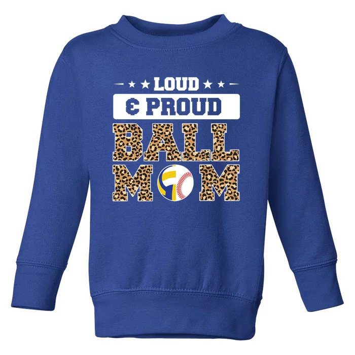 Loud And Proud Ball Mom Baseball Gift Toddler Sweatshirt