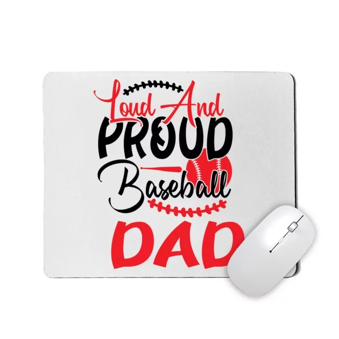 Loud And Proud Baseball Dad For Family Matching Father's Day Mousepad