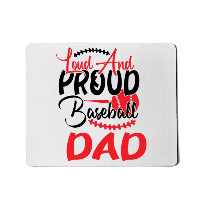 Loud And Proud Baseball Dad For Family Matching Father's Day Mousepad