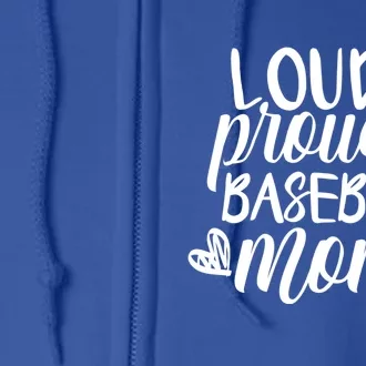 Loud And Proud Baseball Mom Funny Sport Cool Gift Full Zip Hoodie